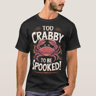 Too Crabby to Be Spooked Halloween Cancer Zodiac  T-Shirt