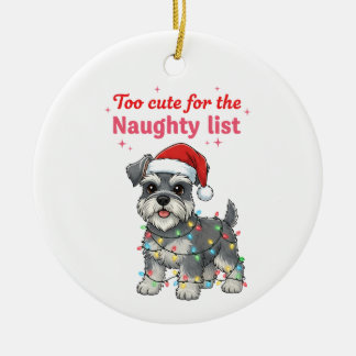 Too Cute for the Naughty List Schnauzer  Ceramic Ornament