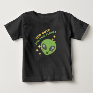 Too Cute for This Planet Alien Valentine Baby T-Shirt