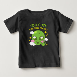 Too Cute for This Planet Fun Alien Baby T-Shirt