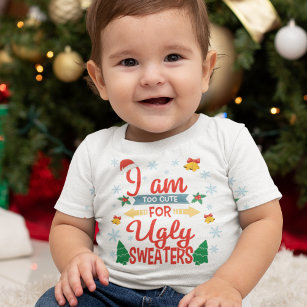 Too cute for ugly sweaters Christmas baby t-shirt