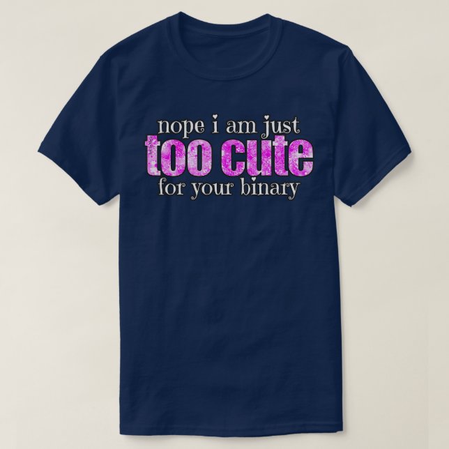 Too Cute for your Binary in Pink T-Shirt (Design Front)