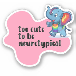 too cute to be neurotypical Elephant Typography