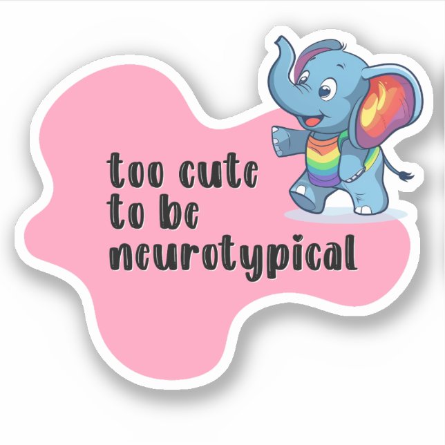 too cute to be neurotypical Elephant Typography (Front)