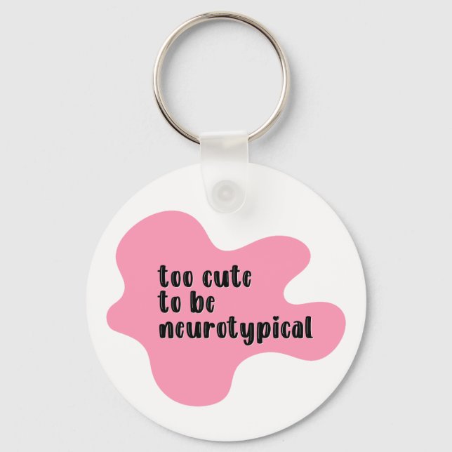 too cute to be neurotypical Pink Typography Keychain (Front)