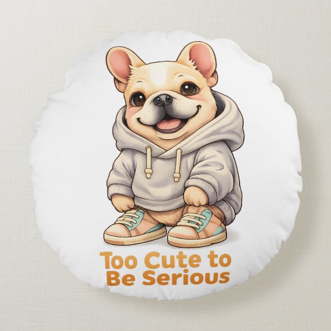 Too Cute to Be Serious – Funny French Bulldog  Round Pillow (Front)