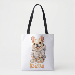 Too Cute to Be Serious – Funny French Bulldog  Tote Bag
