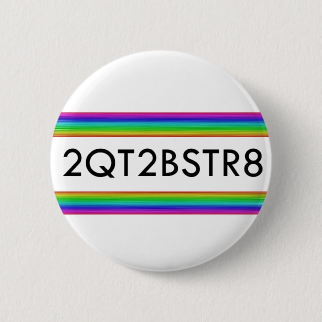 Too Cute To Be Straight 2 Inch Round Button (Front)