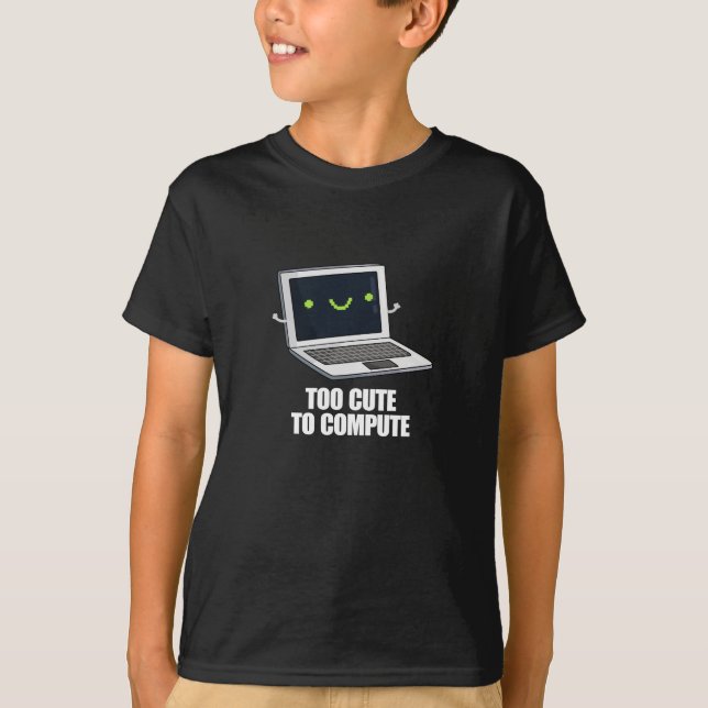 Too Cute To Compute Funny Computer Pun Dark BG T-Shirt (Front)