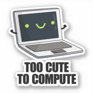 Too Cute To Compute Funny Laptop Computer Pun 