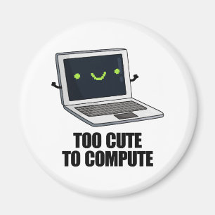 Too Cute To Compute Funny Laptop Computer Pun  Magnet