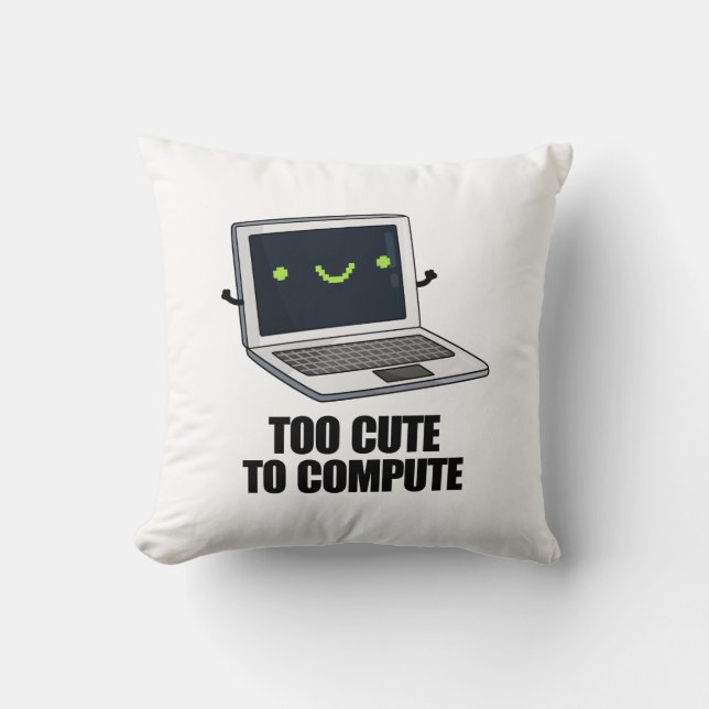 Too Cute To Compute Funny Laptop Computer Pun  Throw Pillow (Front)