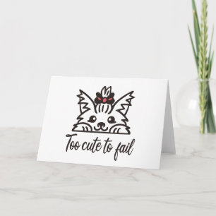 Too cute to fail card