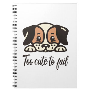 Too cute to fail notebook