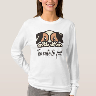 Too cute to fail T-Shirt
