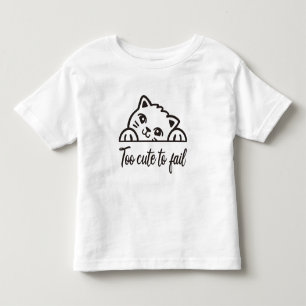 Too cute to fail toddler t-shirt