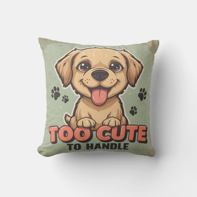 Too Cute to Handle Dog  Throw Pillow (Front)