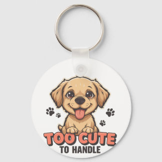 Too Cute to Handle Keychain