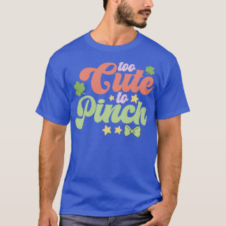 Too Cute To Pinch T-Shirt