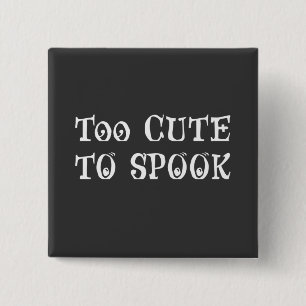 Too Cute To Spook  2 Inch Square Button