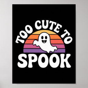 Too Cute To Spook Ghost Funny Halloween Saying 1  Poster