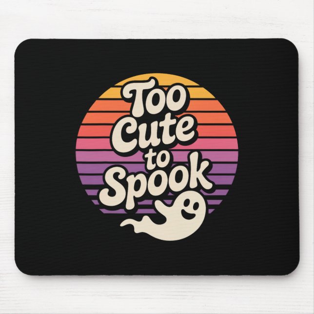 Too Cute To Spook Ghost Funny Halloween Saying  Mouse Pad (Front)