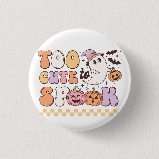 Too Cute to Spook Halloween 1 Inch Round Button (Front)