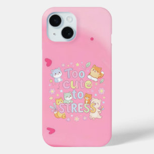 Too Cute to Stress – Funny Cute iPhone 15 Case