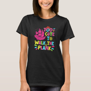 Too Cute To Walk The Plank Pirate Costume Girls T-Shirt