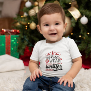 Too Cute To Wear An Ugly Sweater Christmas T-shirt