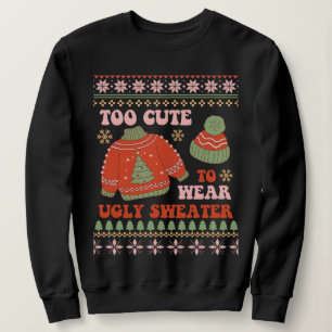 Too Cute to Wear Ugly Sweater Funny Christmas
