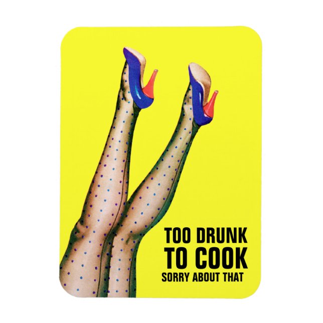 Too Drunk To Cook Flexi Magnet (Vertical)
