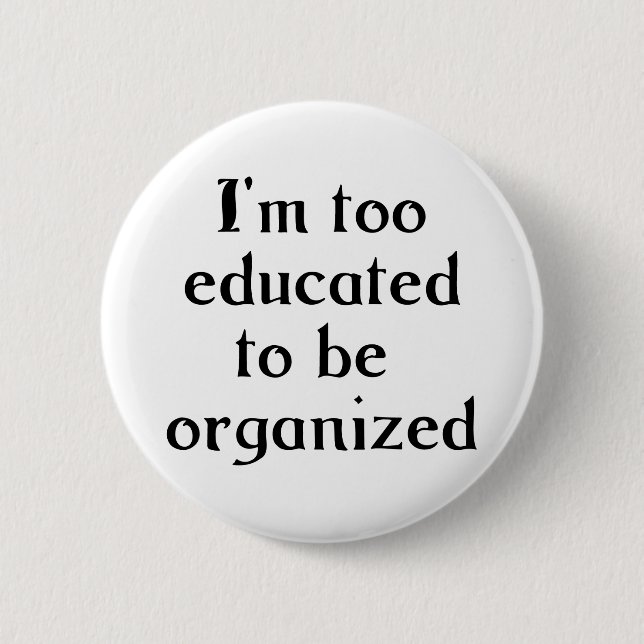 Too Educated 2 Inch Round Button (Front)