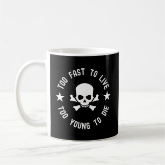 Too Fast To Live Too Young To Die Sketeton Head Coffee Mug