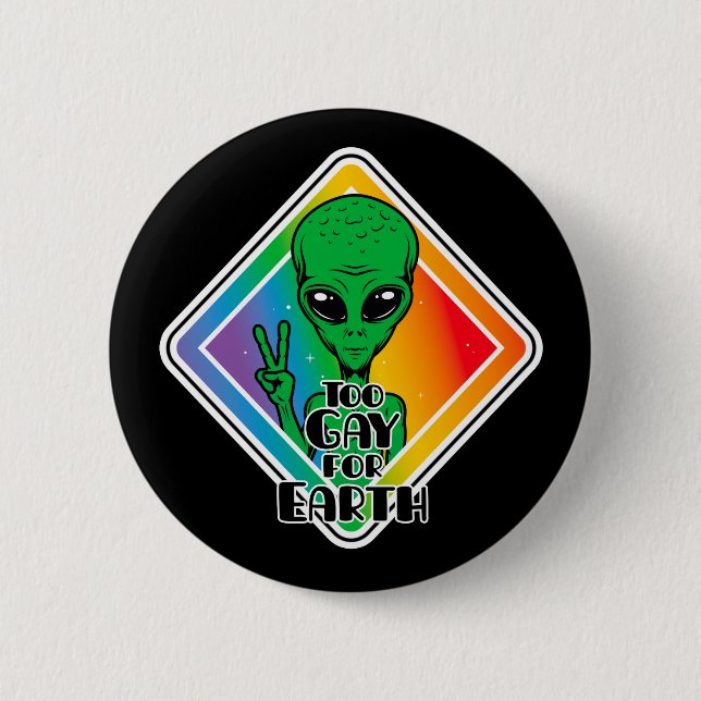 Too Gay For Earth Funny Alien UFO  2 Inch Round Button (Front)