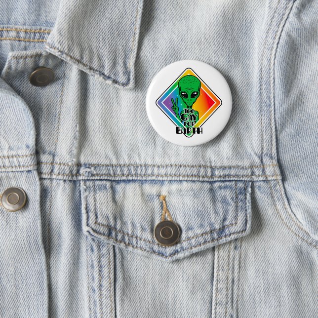 Too Gay For Earth Funny Alien UFO  2 Inch Round Button (In Situ)