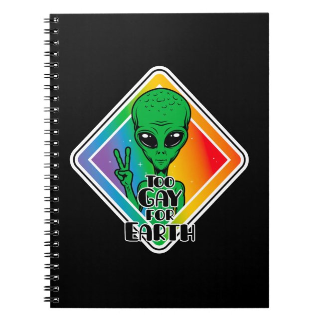 Too Gay For Earth Funny Alien UFO  Notebook (Front)