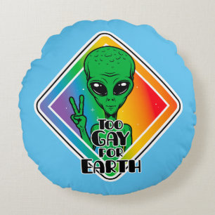 Too Gay For Earth Funny Alien UFO Round Pillow