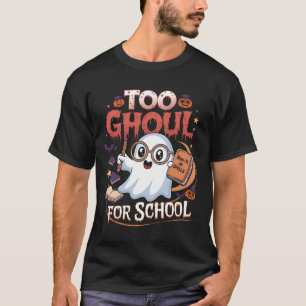 Too Ghoul for School T-Shirt