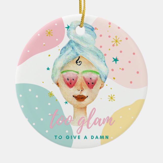 Too Glam To Give A Dam Funny Cute Beauty Meme Girl Ceramic Ornament (Front)