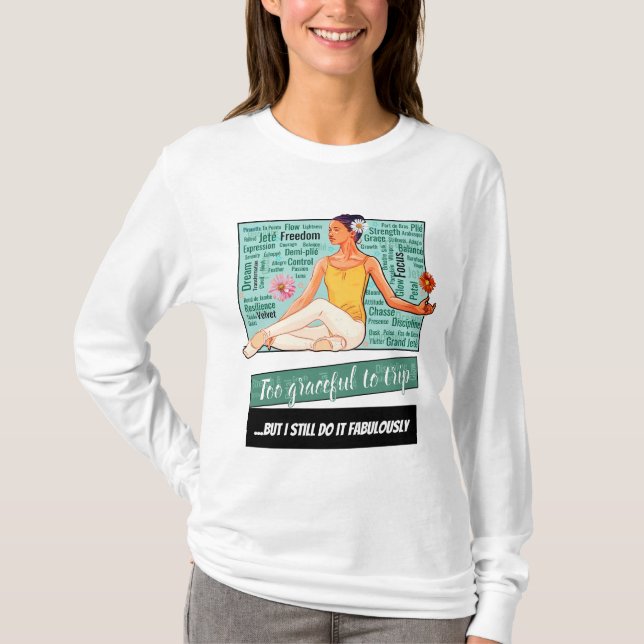 Too Graceful To Trip... But I Still Do – Tee (Front)