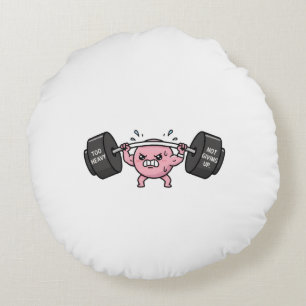 "Too Heavy, Not Giving Up" Round Pillow