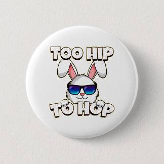 Too Hip To Hop Easter Bunny 2 Inch Round Button