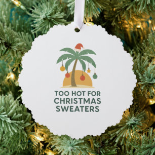 Too Hot For Christmas Sweaters Christmas Ornament Card