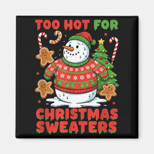 Too Hot For Christmas Sweaters Funny Snowman Tee Magnet