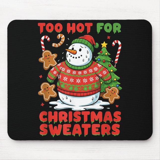 Too Hot For Christmas Sweaters Funny Snowman Tee  Mouse Pad (Front)