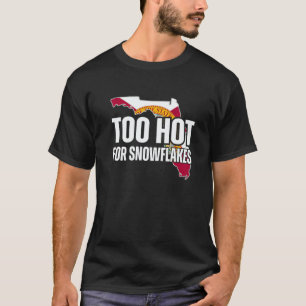 Too Hot For Snowflakes Florida Flag Map State Sayi T-Shirt