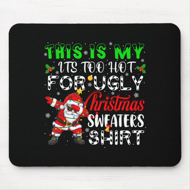 Too Hot For Ugly Christmas Funny Xmas Family Mens  Mouse Pad (Front)