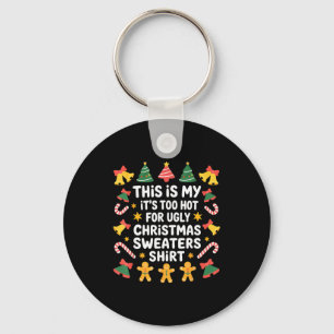 Too Hot For Ugly Christmas Sweater Funny Holiday Keychain