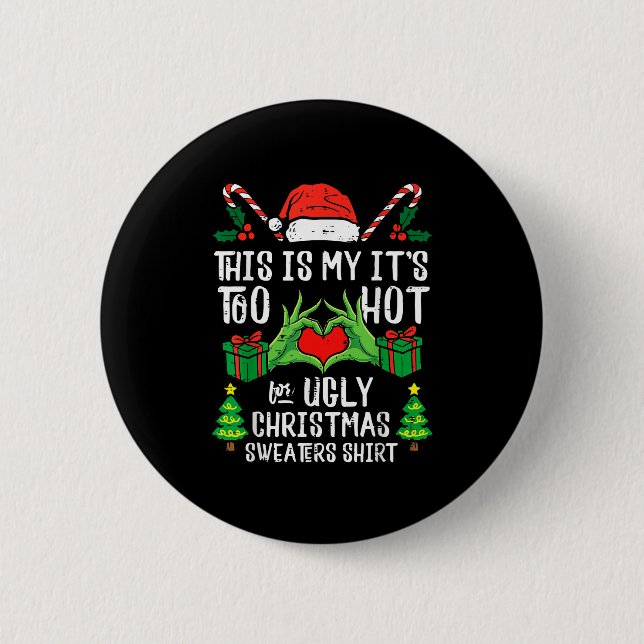 Too Hot For Ugly Christmas Sweater Funny Xmas Men  2 Inch Round Button (Front)